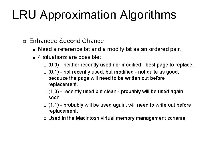 LRU Approximation Algorithms ❑ Enhanced Second Chance ■ ■ Need a reference bit and LRU Approximation Algorithms ❑ Enhanced Second Chance ■ ■ Need a reference bit and