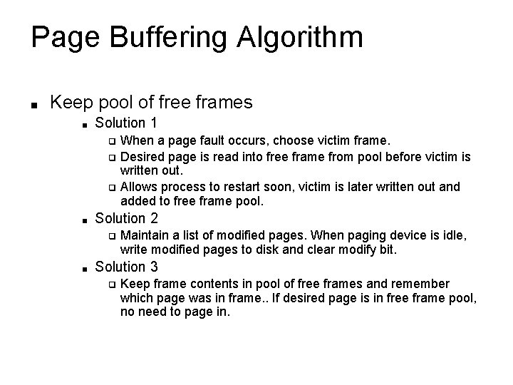 Page Buffering Algorithm ■ Keep pool of free frames ■ Solution 1 When a Page Buffering Algorithm ■ Keep pool of free frames ■ Solution 1 When a
