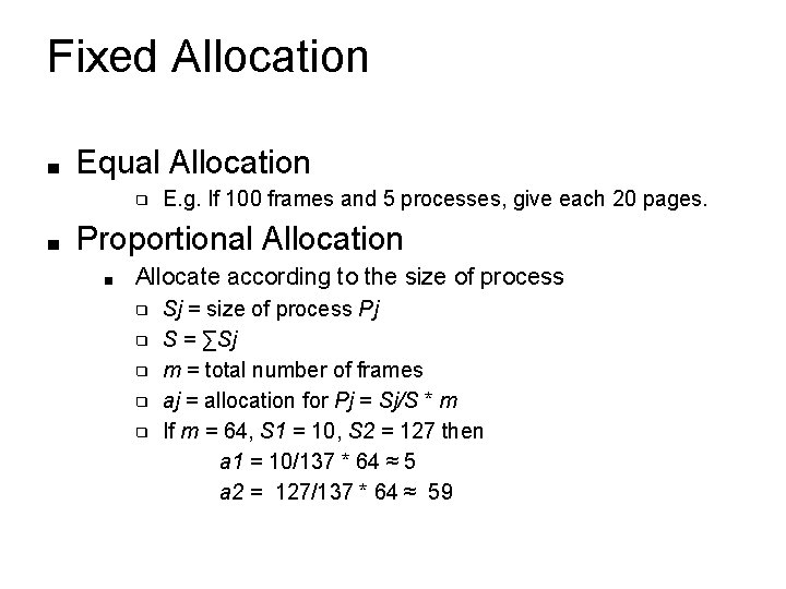 Fixed Allocation ■ Equal Allocation ❑ ■ E. g. If 100 frames and 5 Fixed Allocation ■ Equal Allocation ❑ ■ E. g. If 100 frames and 5