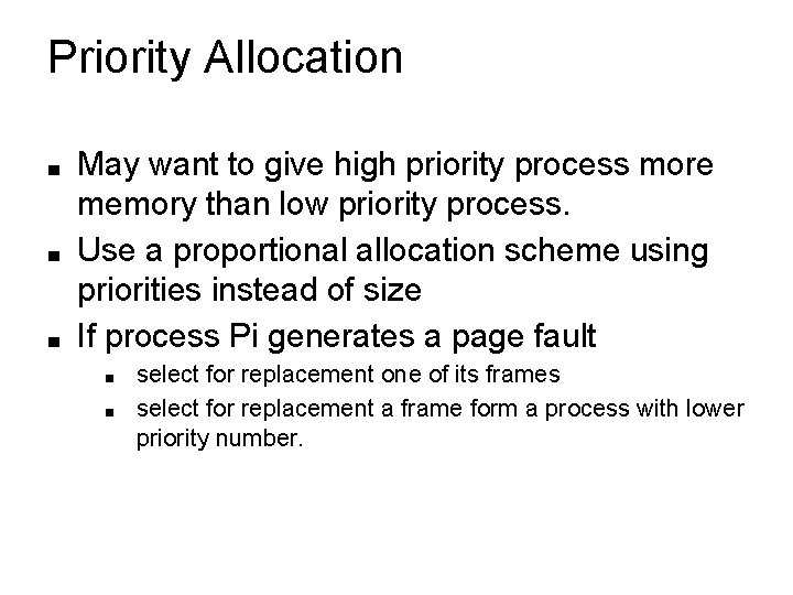 Priority Allocation ■ ■ ■ May want to give high priority process more memory Priority Allocation ■ ■ ■ May want to give high priority process more memory
