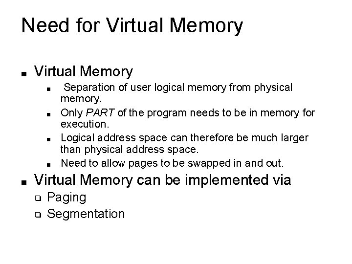 Need for Virtual Memory ■ ■ ■ Separation of user logical memory from physical Need for Virtual Memory ■ ■ ■ Separation of user logical memory from physical