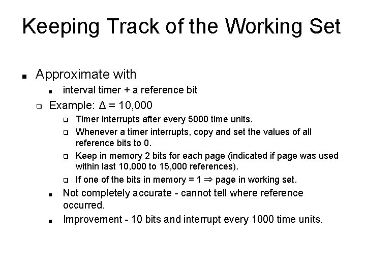 Keeping Track of the Working Set ■ Approximate with ■ ❑ interval timer + Keeping Track of the Working Set ■ Approximate with ■ ❑ interval timer +