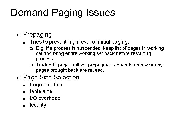 Demand Paging Issues ❑ Prepaging ■ Tries to prevent high level of initial paging. Demand Paging Issues ❑ Prepaging ■ Tries to prevent high level of initial paging.