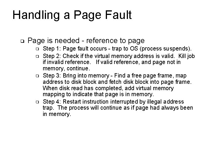 Handling a Page Fault ❑ Page is needed - reference to page ❑ ❑ Handling a Page Fault ❑ Page is needed - reference to page ❑ ❑