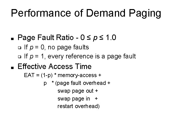 Performance of Demand Paging ■ Page Fault Ratio - 0 ≤ p ≤ 1. Performance of Demand Paging ■ Page Fault Ratio - 0 ≤ p ≤ 1.