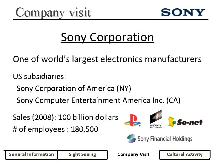 Company visit Sony Corporation One of world’s largest electronics manufacturers US subsidiaries: Sony Corporation