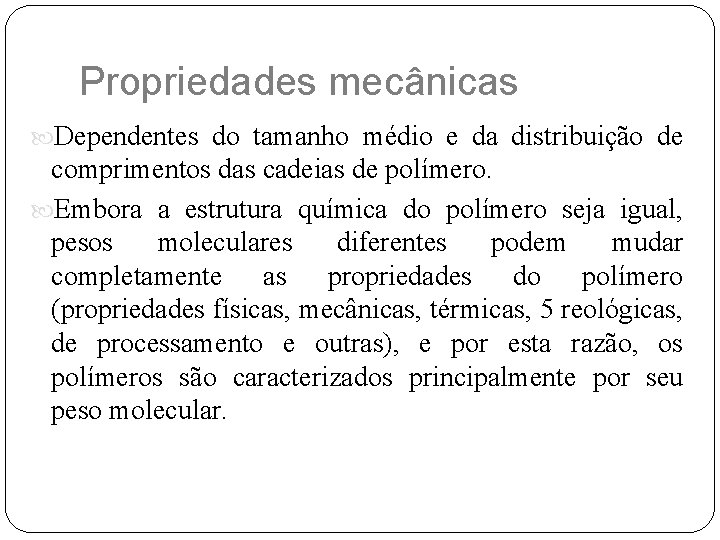 Propriedades mecânicas Dependentes do tamanho médio e da distribuição de comprimentos das cadeias de