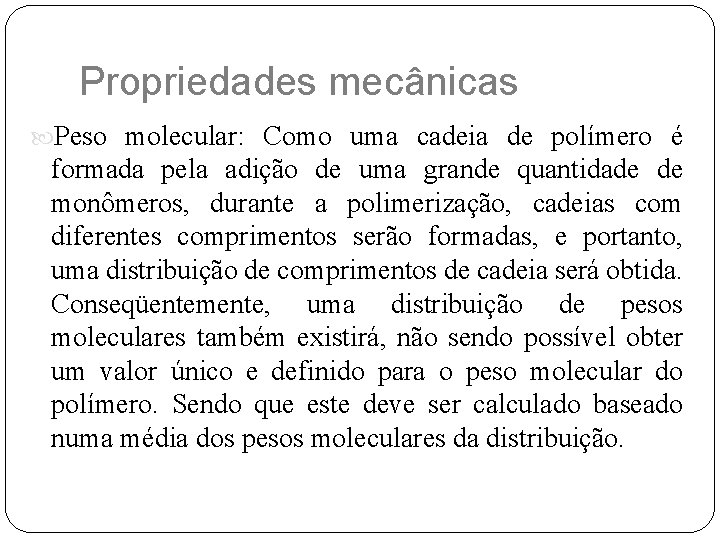 Propriedades mecânicas Peso molecular: Como uma cadeia de polímero é formada pela adição de