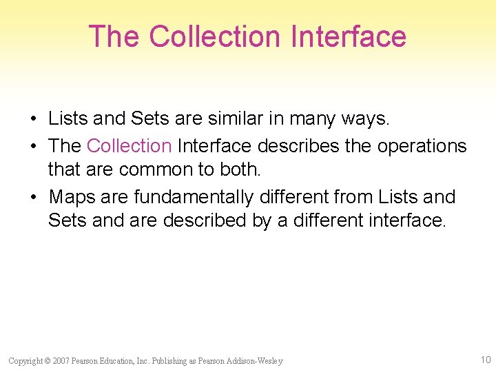 The Collection Interface • Lists and Sets are similar in many ways. • The