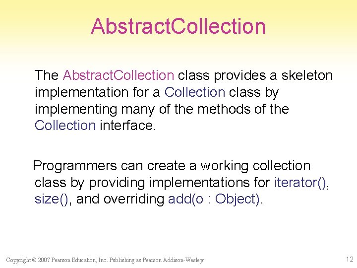 Abstract. Collection The Abstract. Collection class provides a skeleton implementation for a Collection class