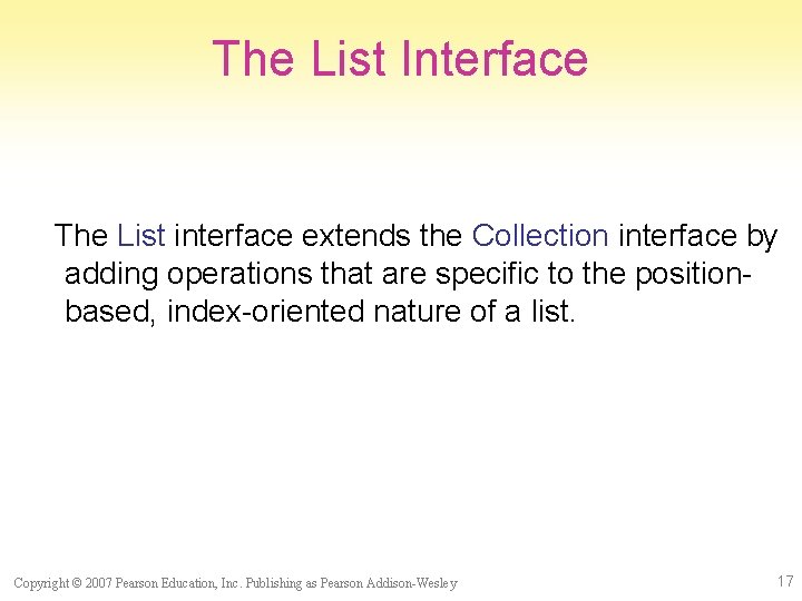 The List Interface The List interface extends the Collection interface by adding operations that