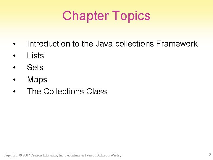 Chapter Topics • • • Introduction to the Java collections Framework Lists Sets Maps