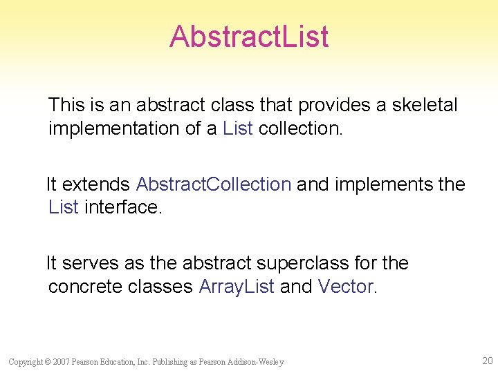 Abstract. List This is an abstract class that provides a skeletal implementation of a