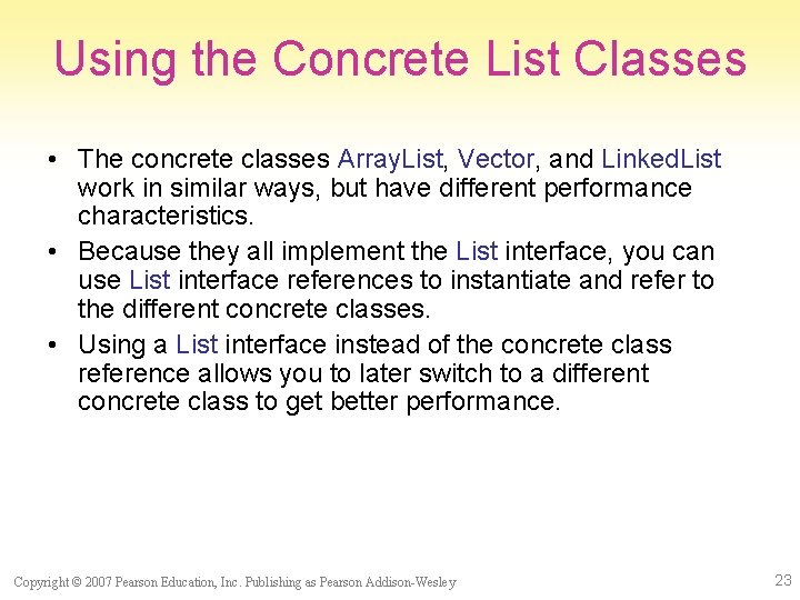 Using the Concrete List Classes • The concrete classes Array. List, Vector, and Linked.