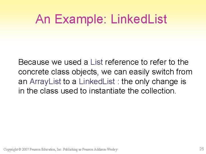 An Example: Linked. List Because we used a List reference to refer to the