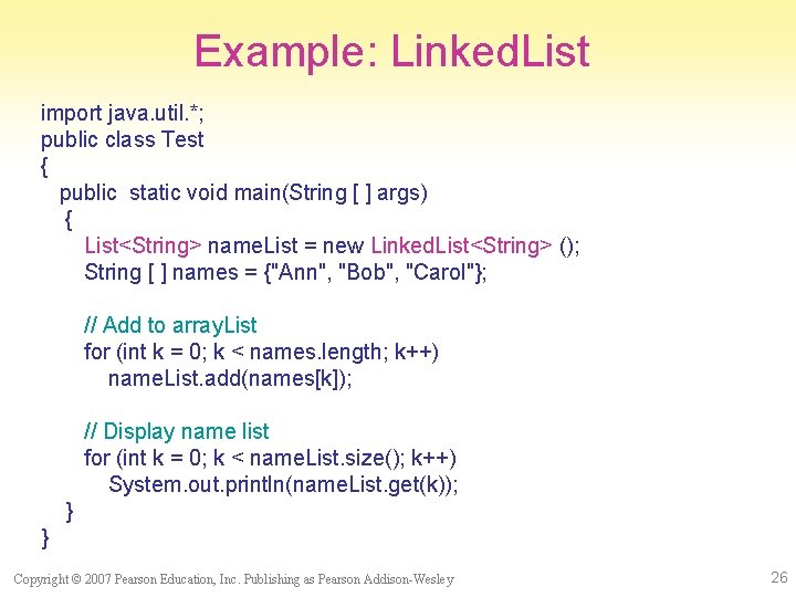 Example: Linked. List import java. util. *; public class Test { public static void