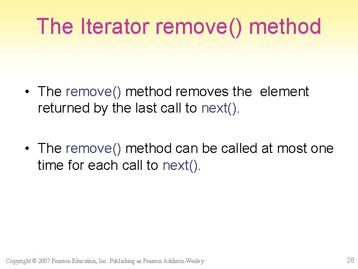The Iterator remove() method • The remove() method removes the element returned by the