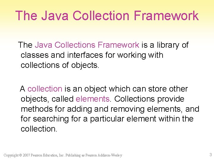 The Java Collection Framework The Java Collections Framework is a library of classes and