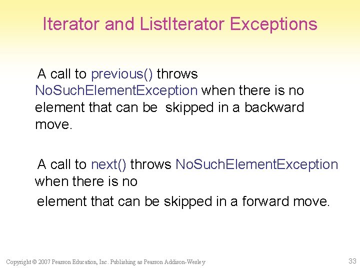 Iterator and List. Iterator Exceptions A call to previous() throws No. Such. Element. Exception