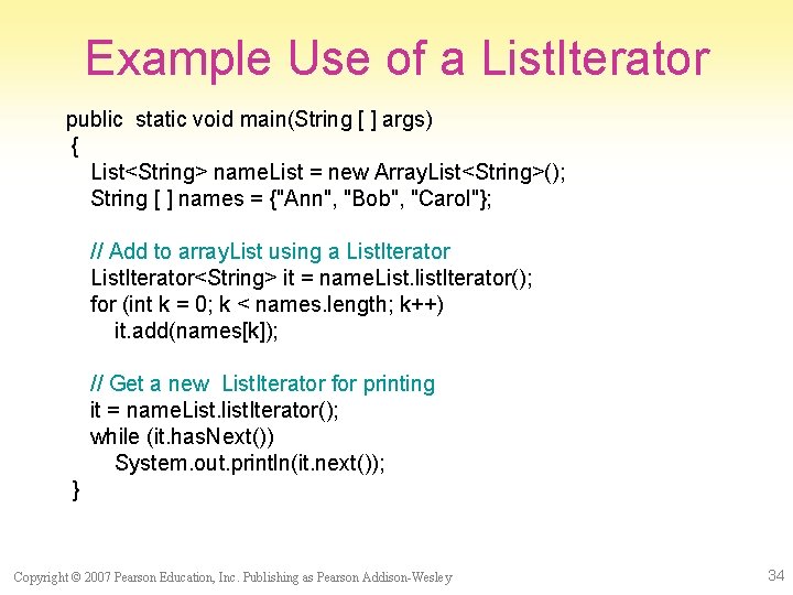Example Use of a List. Iterator public static void main(String [ ] args) {