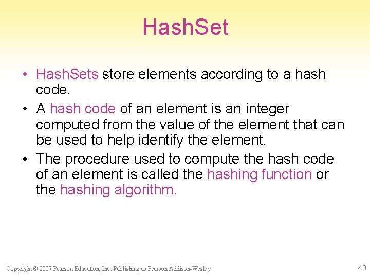 Hash. Set • Hash. Sets store elements according to a hash code. • A