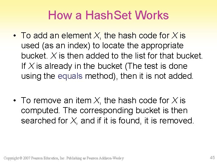 How a Hash. Set Works • To add an element X, the hash code