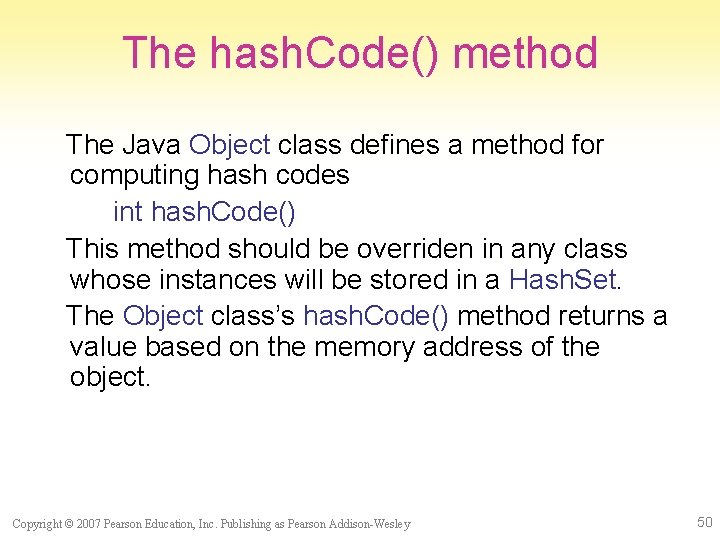 The hash. Code() method The Java Object class defines a method for computing hash
