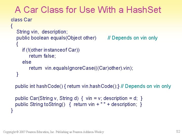 A Car Class for Use With a Hash. Set class Car { String vin,