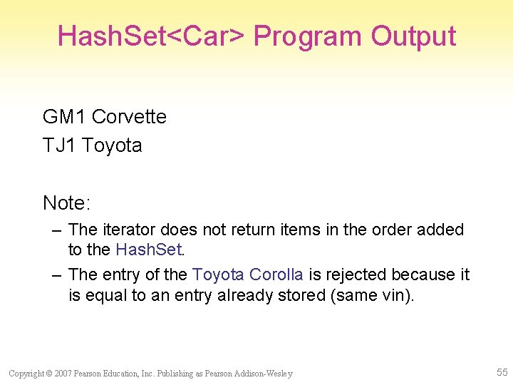 Hash. Set<Car> Program Output GM 1 Corvette TJ 1 Toyota Note: – The iterator