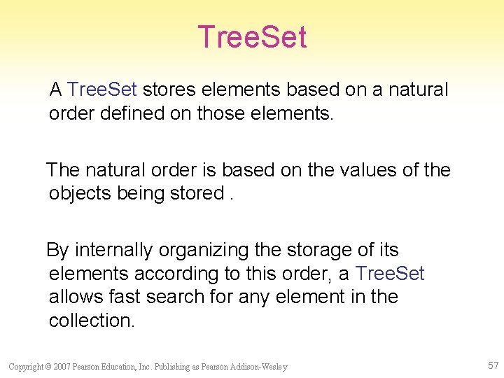 Tree. Set A Tree. Set stores elements based on a natural order defined on