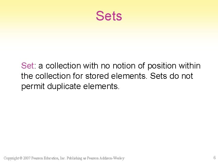 Sets Set: a collection with no notion of position within the collection for stored