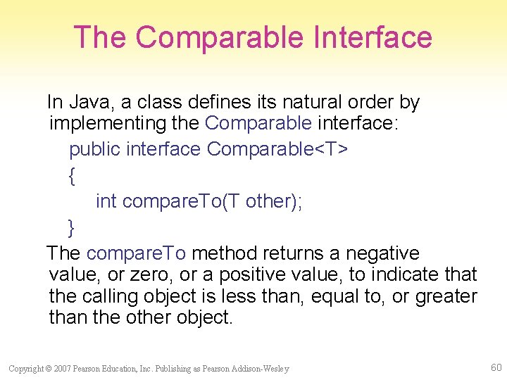 The Comparable Interface In Java, a class defines its natural order by implementing the