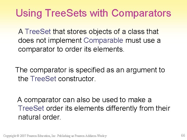 Using Tree. Sets with Comparators A Tree. Set that stores objects of a class