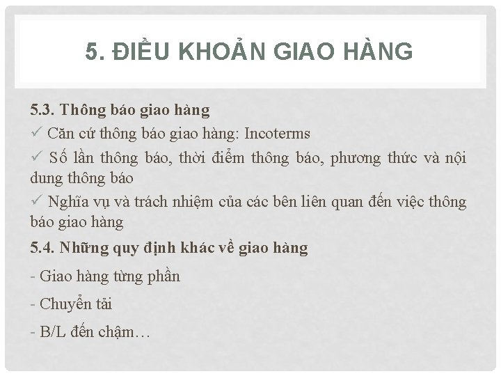 5. ĐIỀU KHOẢN GIAO HÀNG 5. 3. Thông báo giao hàng ü Căn cứ