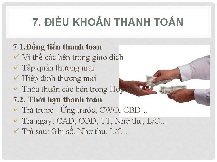 7. ĐIỀU KHOẢN THANH TOÁN 7. 1. Đồng tiền thanh toán ü Vị thế