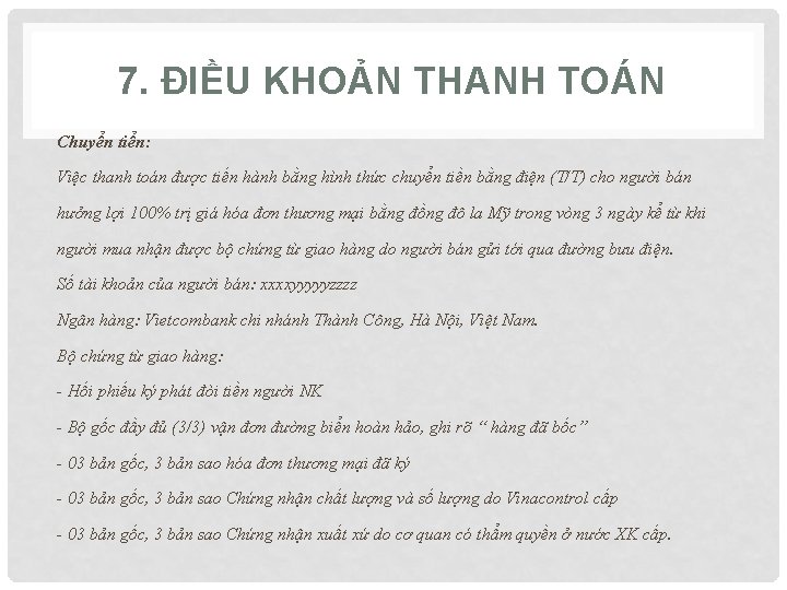 7. ĐIỀU KHOẢN THANH TOÁN Chuyển tiển: Việc thanh toán được tiến hành bằng