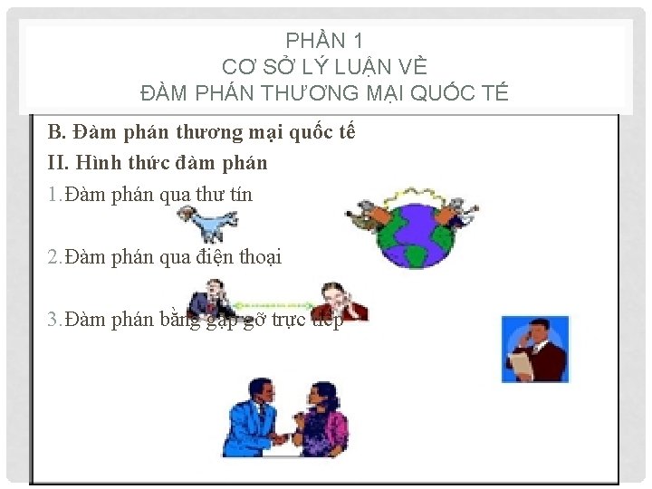 PHẦN 1 CƠ SỞ LÝ LUẬN VỀ ĐÀM PHÁN THƯƠNG MẠI QUỐC TẾ B.