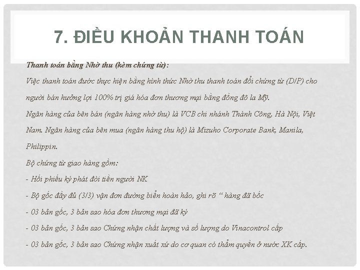 7. ĐIỀU KHOẢN THANH TOÁN Thanh toán bằng Nhờ thu (kèm chứng từ): Việc