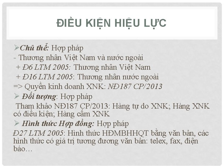 ĐIỀU KIỆN HIỆU LỰC ØChủ thể: Hợp pháp - Thương nhân Việt Nam và