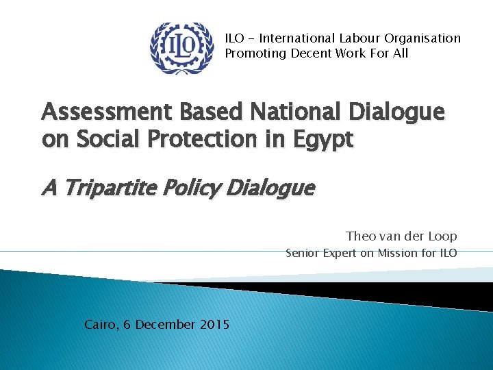 ILO - International Labour Organisation Promoting Decent Work For All Assessment Based National Dialogue