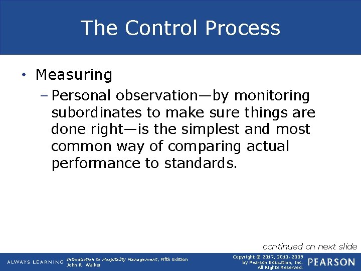 The Control Process • Measuring – Personal observation—by monitoring subordinates to make sure things