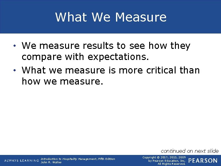 What We Measure • We measure results to see how they compare with expectations.