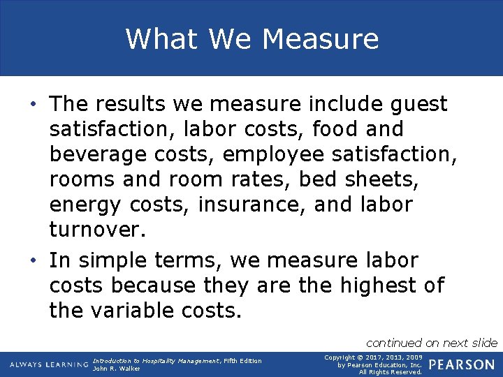 What We Measure • The results we measure include guest satisfaction, labor costs, food