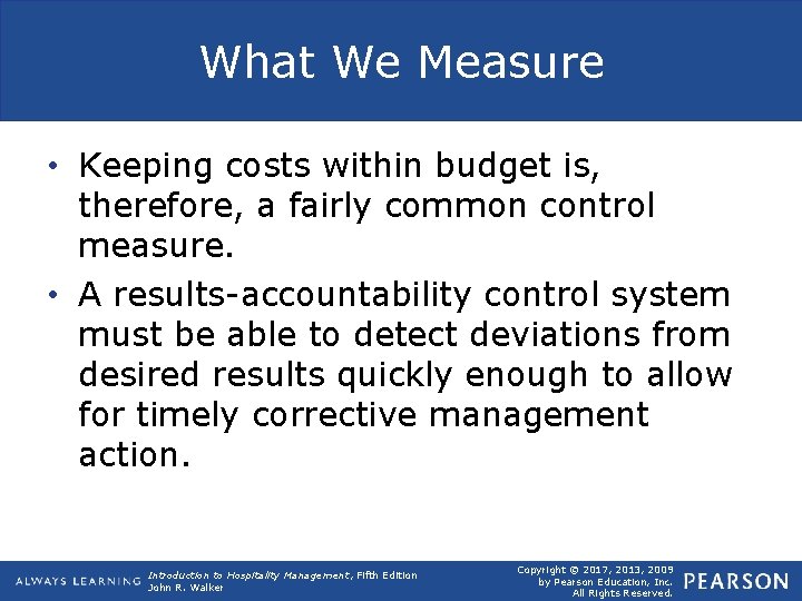 What We Measure • Keeping costs within budget is, therefore, a fairly common control