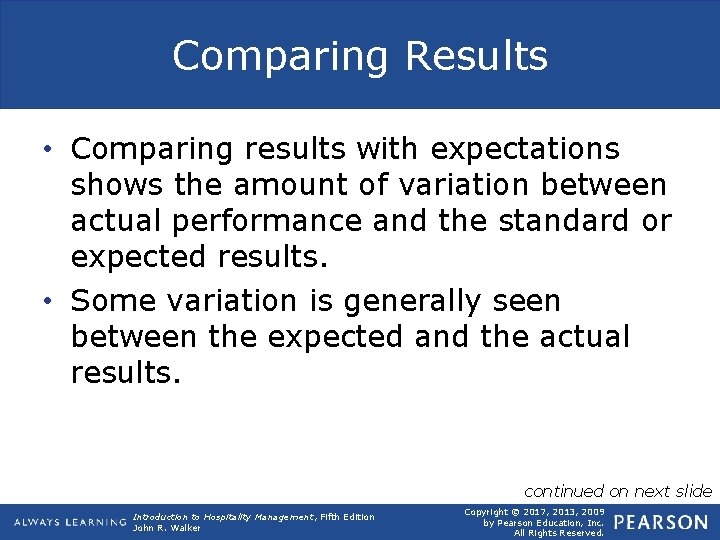 Comparing Results • Comparing results with expectations shows the amount of variation between actual