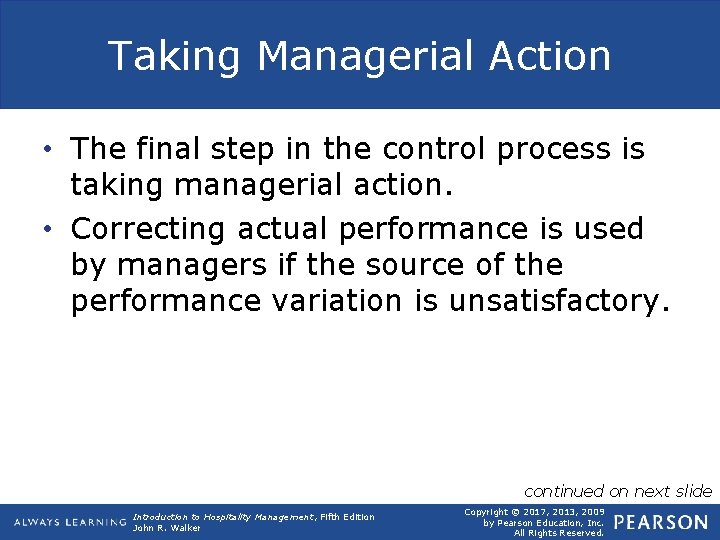 Taking Managerial Action • The final step in the control process is taking managerial