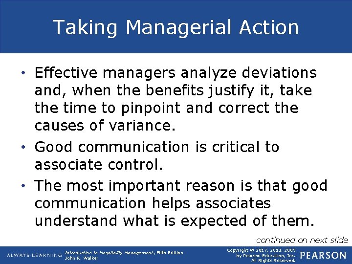 Taking Managerial Action • Effective managers analyze deviations and, when the benefits justify it,