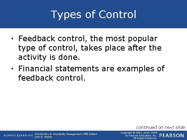 Types of Control • Feedback control, the most popular type of control, takes place