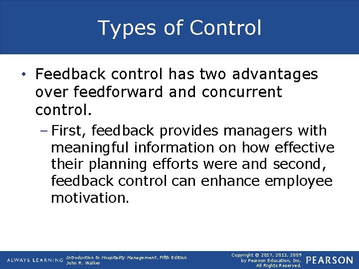 Types of Control • Feedback control has two advantages over feedforward and concurrent control.