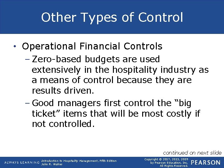 Other Types of Control • Operational Financial Controls – Zero-based budgets are used extensively